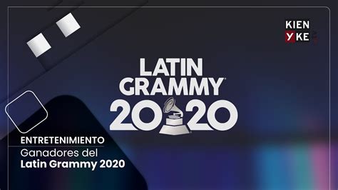 Estos Son Los Ganadores Del Latin Grammy 2020 Youtube