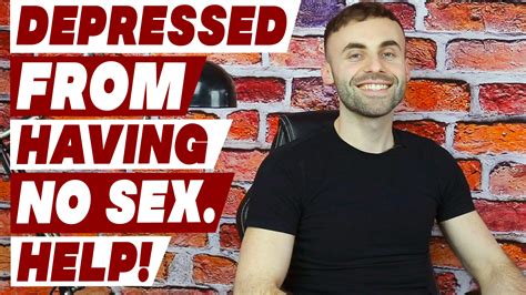 Depressed From Having No Sex Help Me Dating Coach For Men