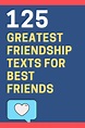 125 Most Memorable Friendship Text Messages for Best Friends ...