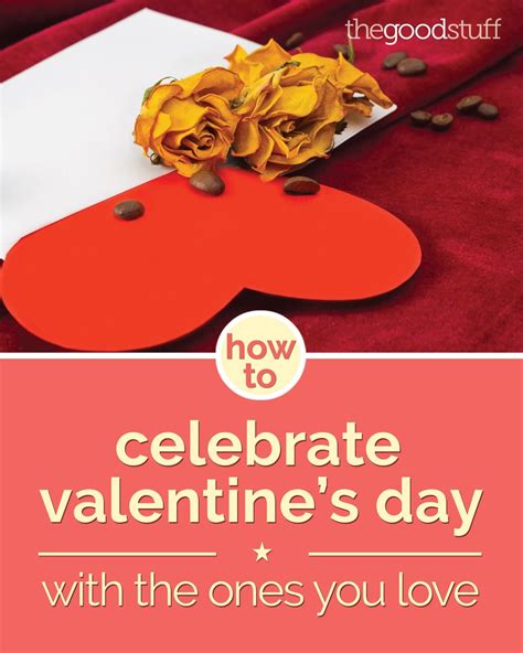 How To Celebrate Valentines Day With The Ones You Love Thegoodstuff