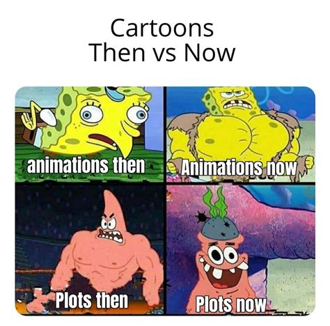 Cartoons Then Vs Now Animations Then Animation Memegine