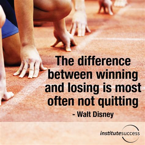 The Difference Between Winning And Losing Is Most Often Not Quitting