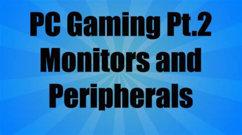 Getting Into Pc Gaming Pt2 Monitors And Peripherals Youtube