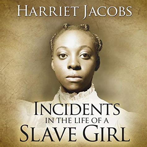 Incidents In The Life Of A Slave Girl Von Harriet Ann Jacobs Hörbuch