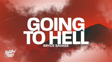 Bryce Savage Going To Hell Lyrics Youtube