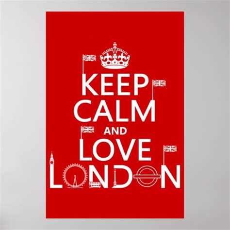 Keep Calm And Love London Any Background Color Poster Zazzle