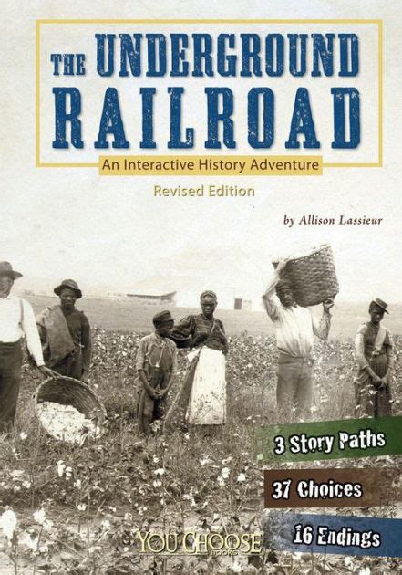 The Underground Railroad An Interactive History Adventure By Allison