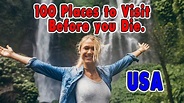 100 Places You Need to Visit Before You Die. United States Travel - YouTube
