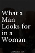 What a Man Looks for in a Woman | What do men want, Quotes by genres ...