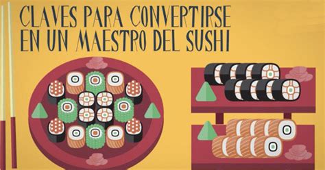 Consejos De Un Maestro Del Sushi Cómo Hacerlo Servirlo Y Comerlo El