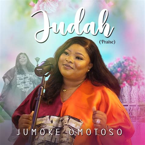 Jumoke Omotoso — Judah Praise Album Gospelhitsnaija Latest 2023