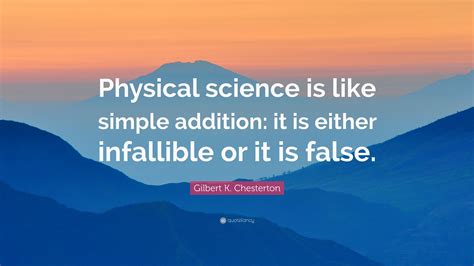 Gilbert K Chesterton Quote Physical Science Is Like Simple Addition