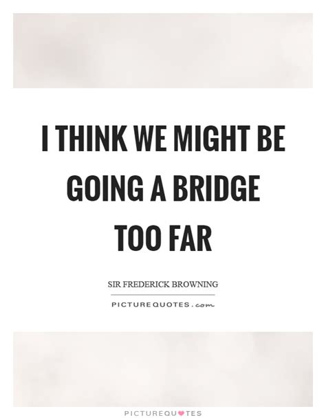 Https://tommynaija.com/quote/a Bridge Too Far Quote
