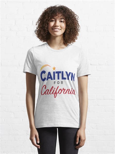 Caitlyn For California Caitlyn Jenner Governor Of California Vote For Caitlyn T Shirt For Sale