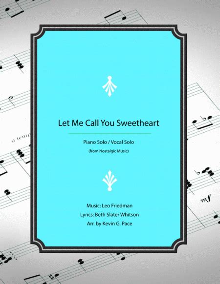 Let Me Call You Sweetheart Piano Solo With Vocals And Chords Free Music