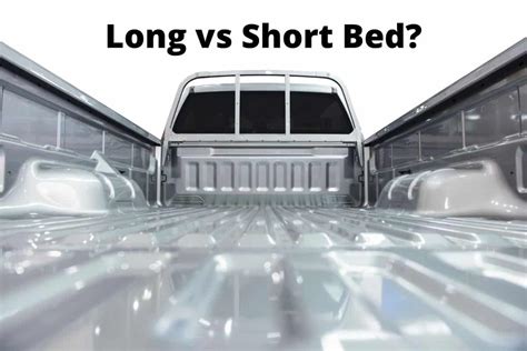 Long Bed Vs Short Bed Truck Which Truck Bed Is Right For You