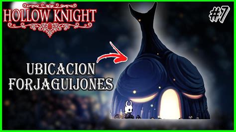 La Ubicacion Del Forjaguijones Hollow Knight Gameplay Español Guia