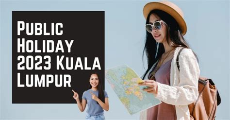 Public Holiday 2023 Kuala Lumpur Top Recommendations