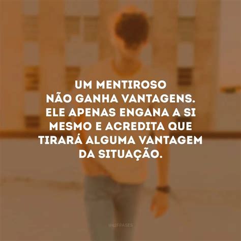 40 Frases De Reflexão Sobre Mentiras Para Passar Longe Das Falsidades