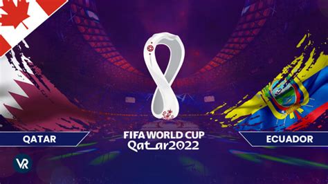 How To Watch Qatar Vs Ecuador Fifa World Cup 2022 In Canada