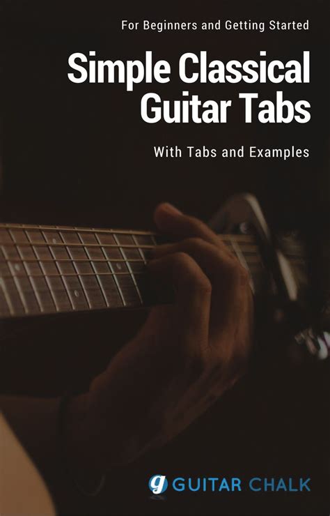 Simple Classical Guitar Tabs A Guide To Getting Started Guitar Chalk