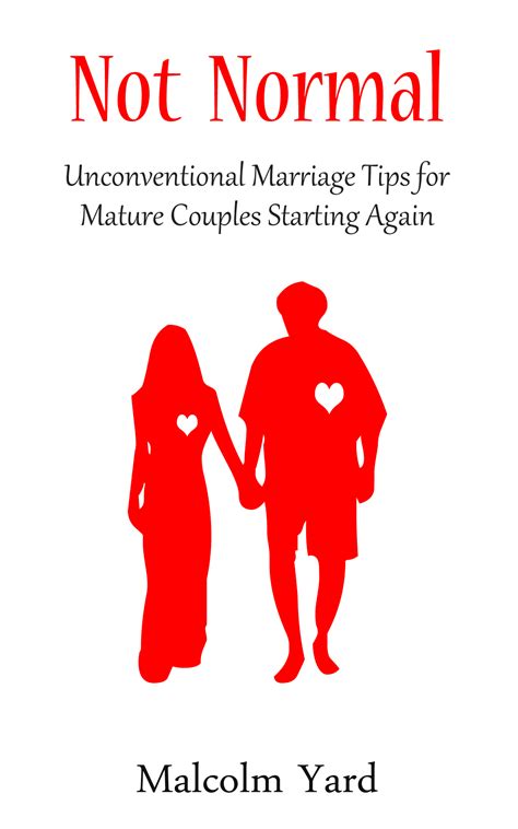 Not Normal Unconventional Marriage Tips For Mature Couples Starting