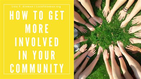 How To Get More Involved In Your Community Luis F Aleman Community