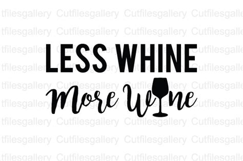 You can either upload a file or provide a. Less Whine More Wine SVG Graphic by cutfilesgallery ...