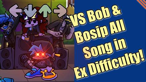 Friday Night Funkin Vs Bob And Bosip Full Week In Ex Difficulty Youtube