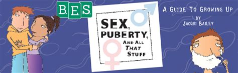 Sex Puberty And All That Stuff A Guide To Growing Up Bailey Jacqui