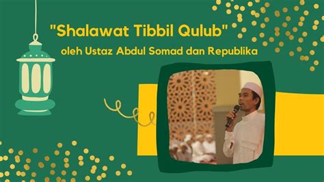 Shalawat Tibbil Qulub Ustaz Abdul Somad Dan Republika Youtube