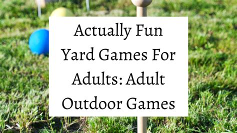 Actually Fun Yard Games For Adults Adult Outdoor Games