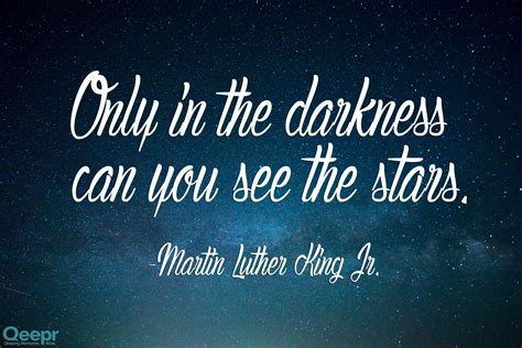 Only In The Darkness Can You See The Stars Inspirational Quotes