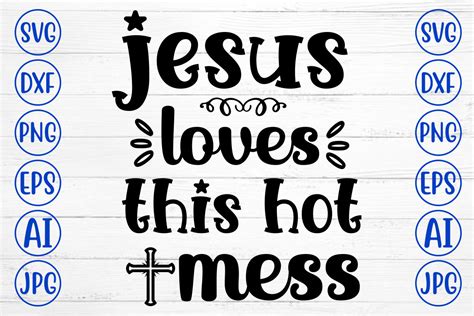 Jesus Loves This Hot Mess Svg Graphic By Graphicbd Creative Fabrica