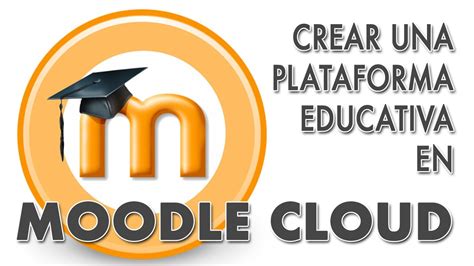 C Mo Crear Una Plataforma Educativa En Moodle Cloud Youtube