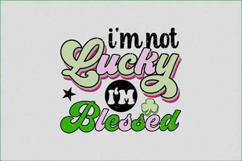 Im Not Lucky Im Blessed Graphic By Svgart · Creative Fabrica