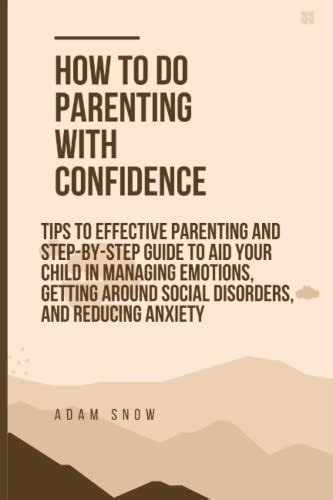 How To Do Parenting With Confidence Tips To Effective Parenting And