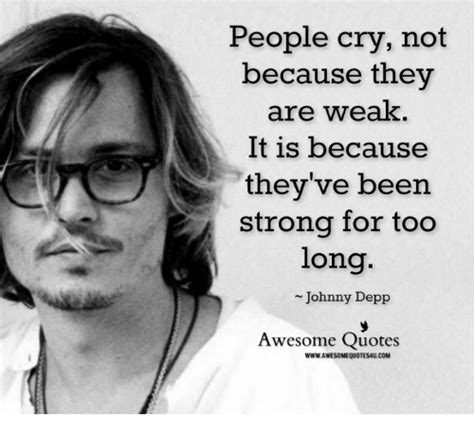 People Cry Not Because They Are Weak It Is Because Theyve Been Strong
