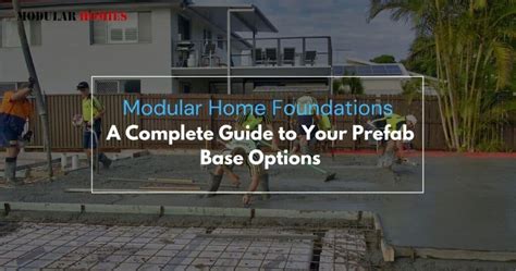 Modular Home Foundations A Complete Guide To Your Prefab Base Options