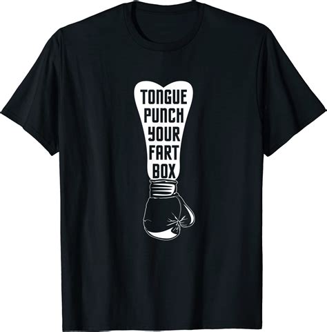 Tongue Punch Your Fart Box Raunchy Funny T Shirt Clothing