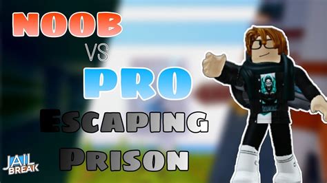 Noob Vs Pro Escaping The Jailbreak Prison Roblox Youtube
