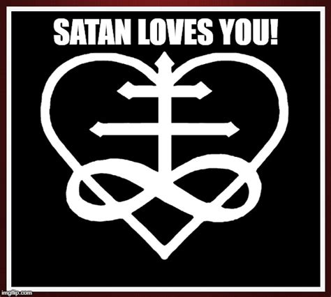 Satan Loves His Children Imgflip