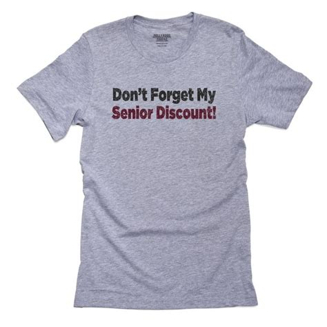 Hollywood Thread Don T Forget My Senior Discount Hilarious Men S Grey T Shirt