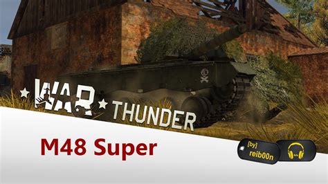 War Thunder Gastreplay M48 Super Schwach Angefangen Stark