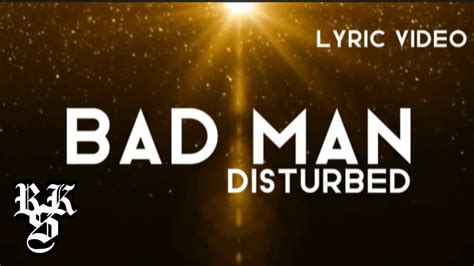 disturbed bad man lyrics video youtube