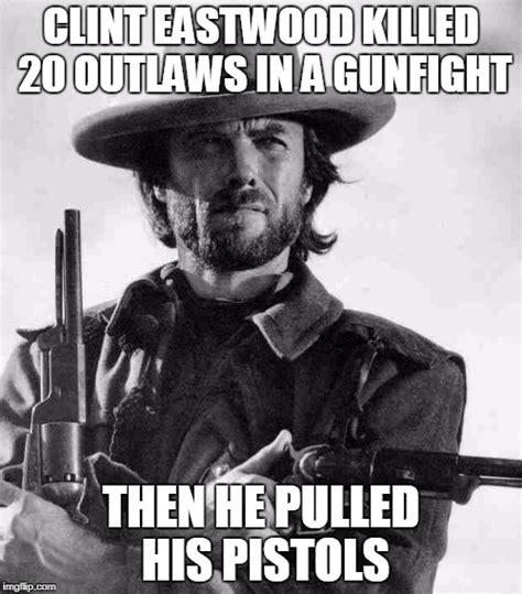 Clint Eastwood Gunfight Imgflip