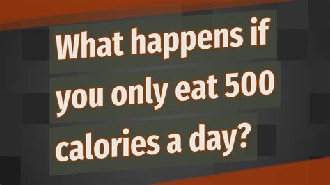 What Happens If You Only Eat 500 Calories A Day Youtube