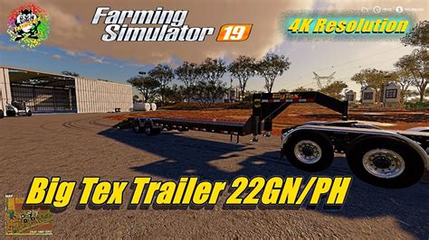 Fs 19 Big Tex Trailer 22gnph In 4k Resolution Youtube