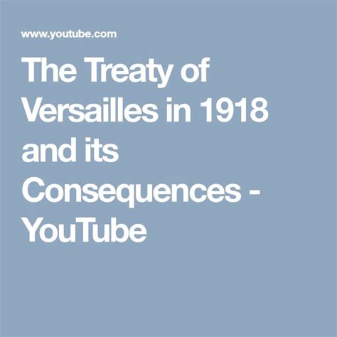 The Treaty Of Versailles In 1918 And Its Consequences Youtube
