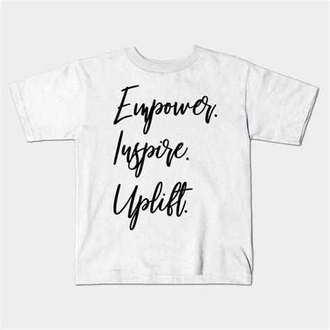 Empower Inspire Uplift Women Empowerment Quotes Kids T Shirt